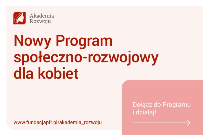 Miniaturka artykułu Akademia Rozwoju – Fundacja Polskiego Funduszu Rozwoju rozpoczyna nowy Program społeczno-rozwojowy dla kobiet