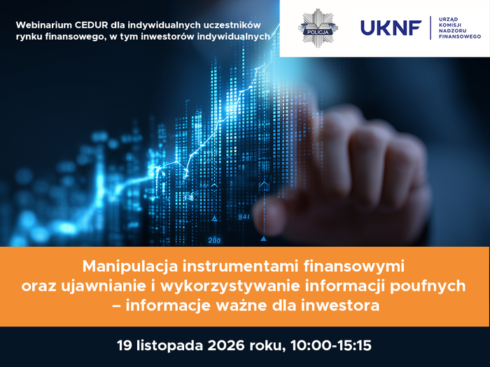 Miniaturka artykułu Urząd KNF – zaproszenie na webinarium CEDUR „Manipulacja instrumentami finansowymi oraz ujawnianie i wykorzystywanie informacji poufnych – informacje ważne dla inwestora”, 19 listopada 2026 roku 